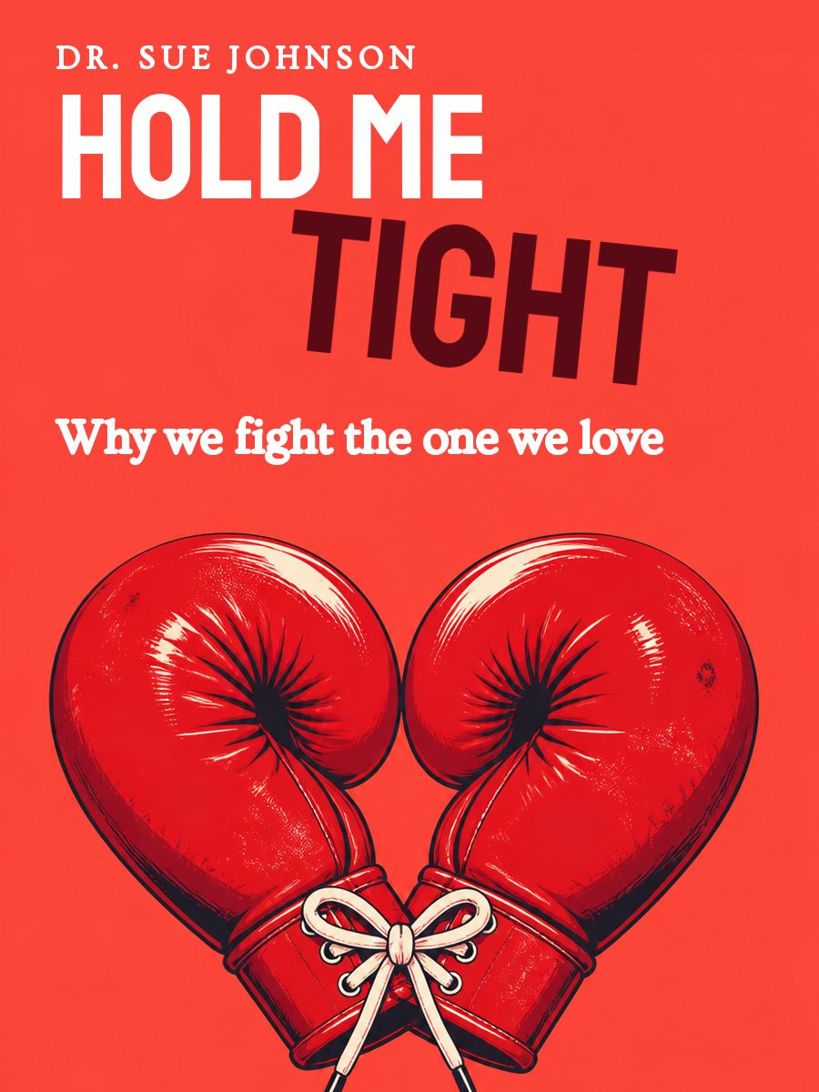 Hold Me Tight: Seven Conversations for a Lifetime of Love, Sue Johnson