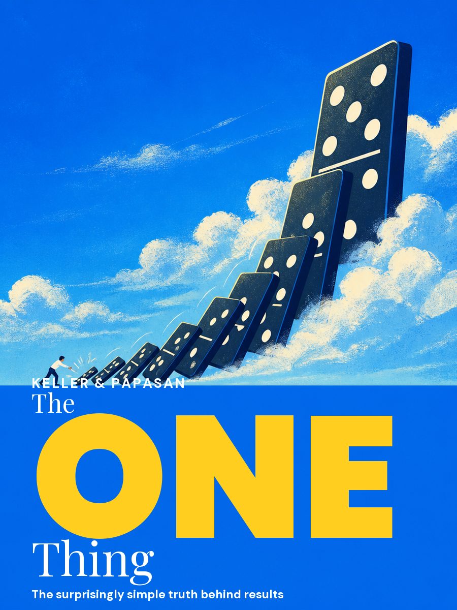 The ONE Thing: The Surprisingly Simple Truth Behind Extraordinary Results, Gary Keller, Jay Papasan