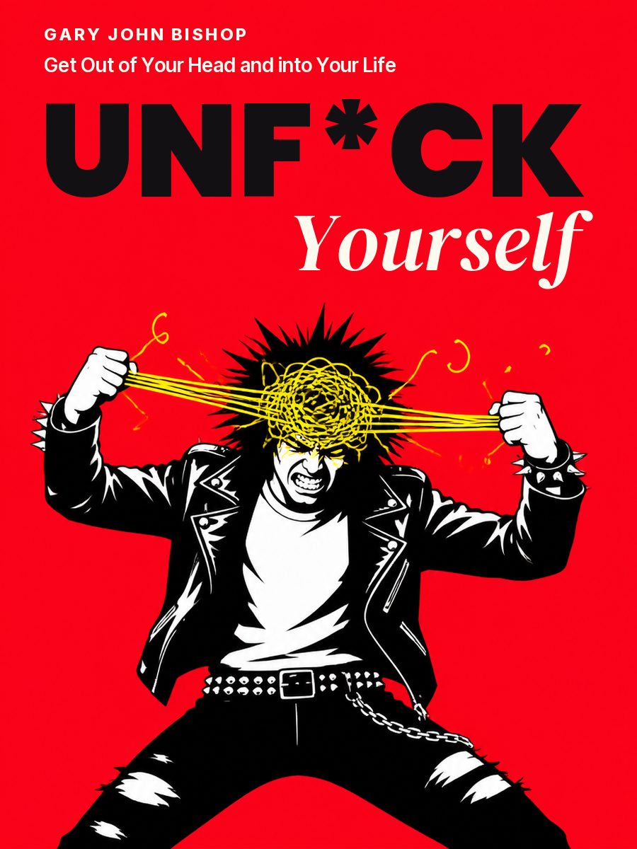 Unf*ck yourself. Парься меньше, живи больше, Гэри Джон Бишоп
